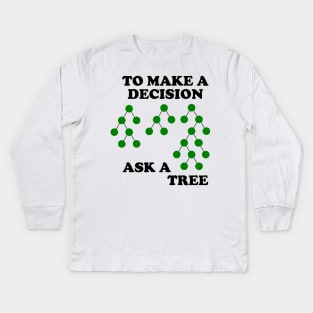 Decision Trees : Make a Decision Kids Long Sleeve T-Shirt